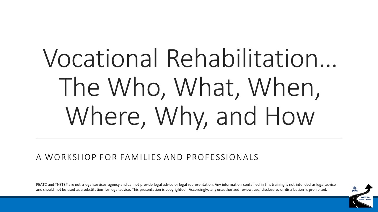 Vocational Rehabilitation: Who, What, When, Where, Why, How (Parent & Professional Training) 7/17/24
